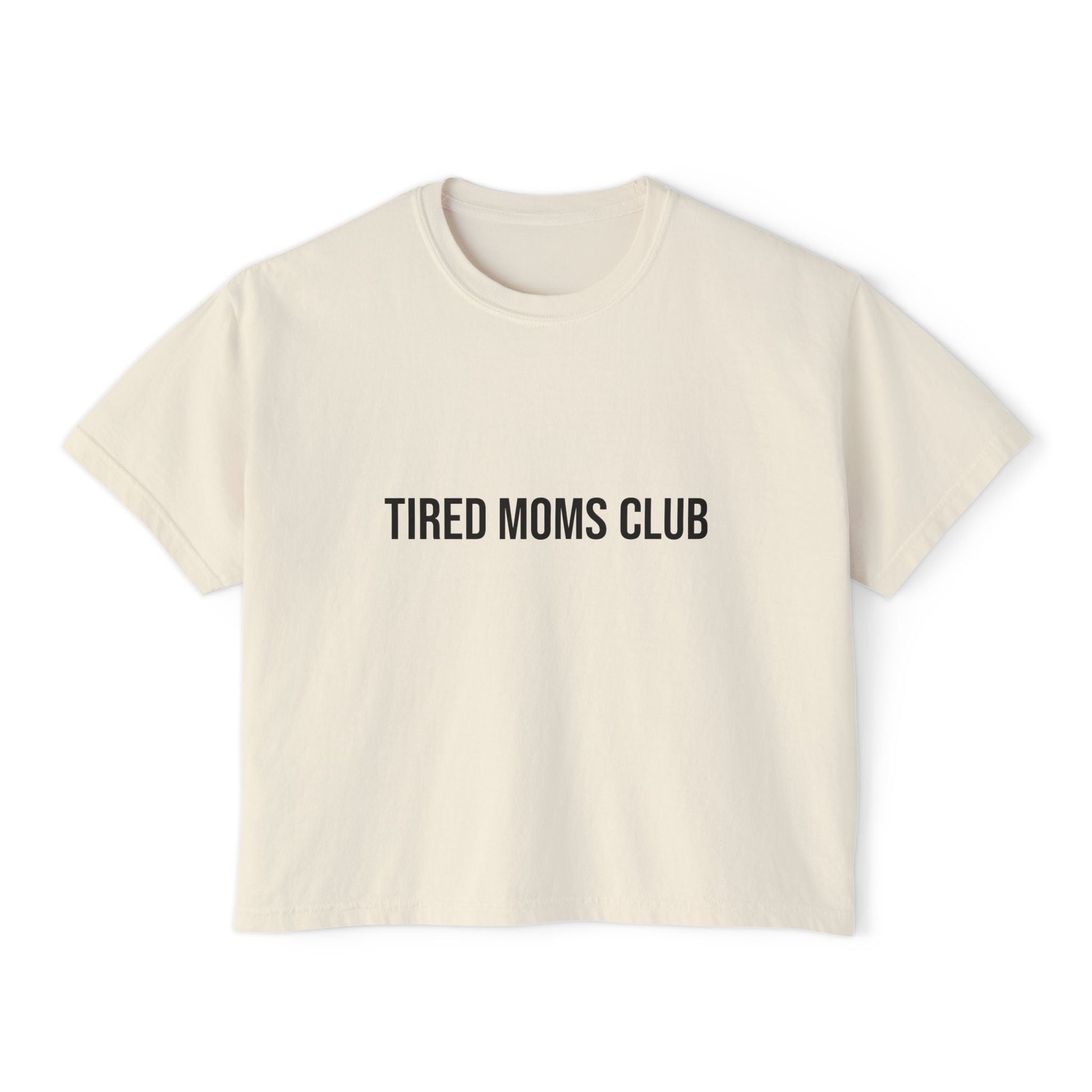 Tired Moms Club Boxy Tee — Funny Mom Shirt - Babytopia32